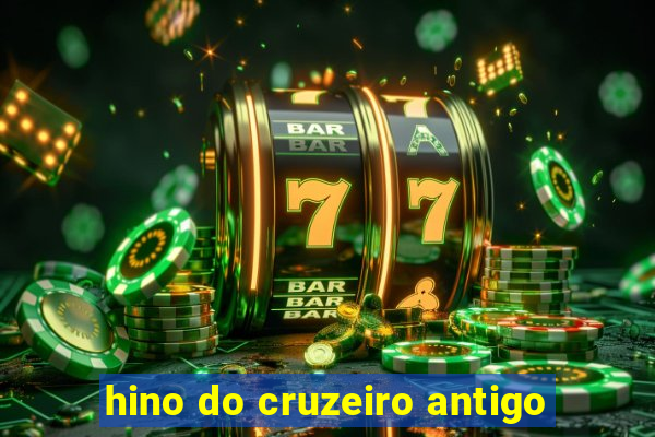 hino do cruzeiro antigo